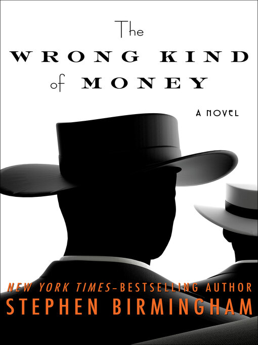 Title details for The Wrong Kind of Money by Stephen Birmingham - Available